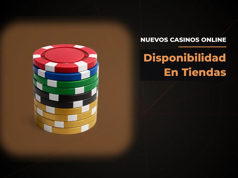 Nuevos Casinos Online - Disponibilidad En Tiendas