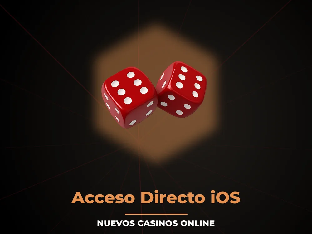 Nuevos Casinos Online - Acceso Directo iOS