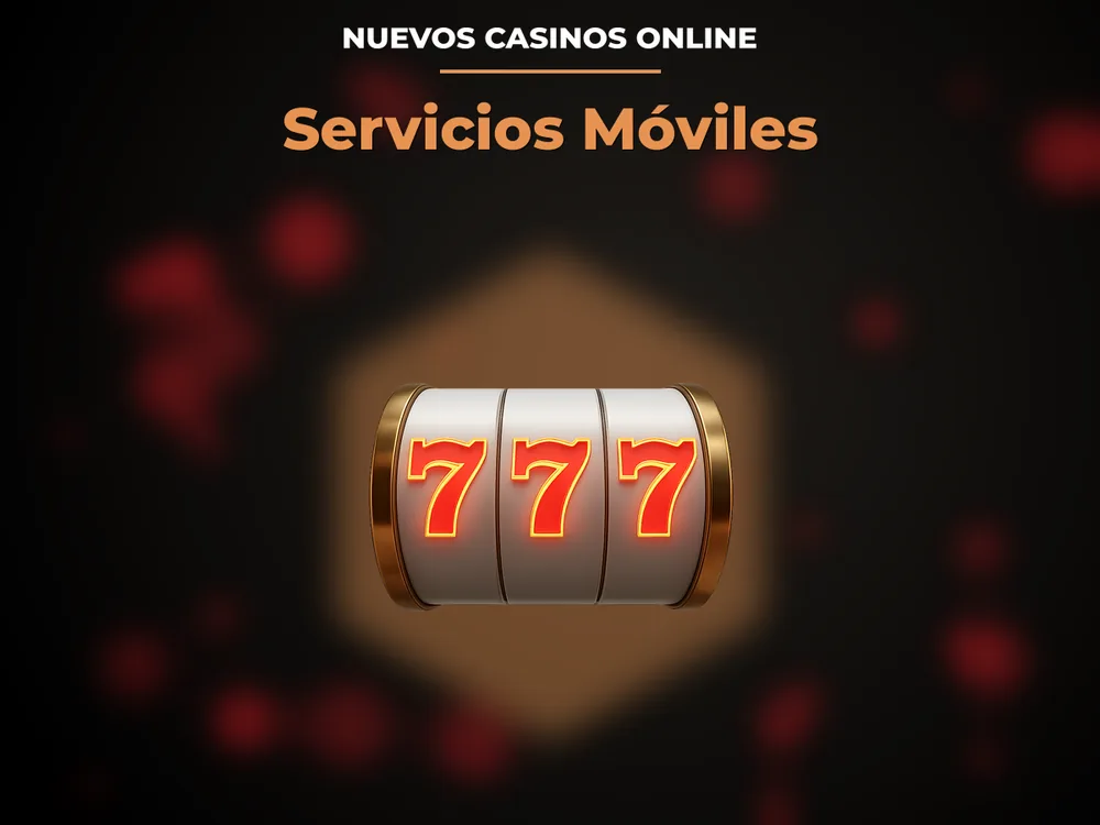 Nuevos Casinos Online - Servicios Móviles