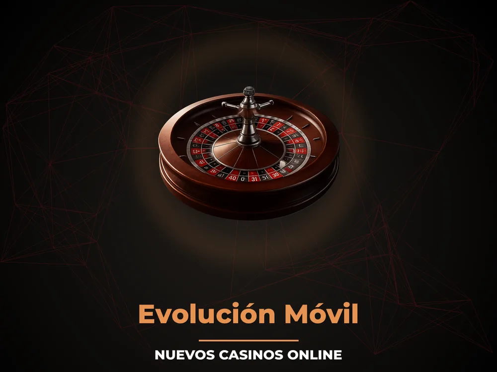 Nuevos Casinos Online - Evolución Móvil